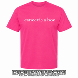 CANCER IS A HOE T-SHIRT
