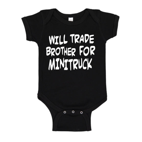 WILL TRADE BROTHER FOR MINITRUCK BLACK ONESIE