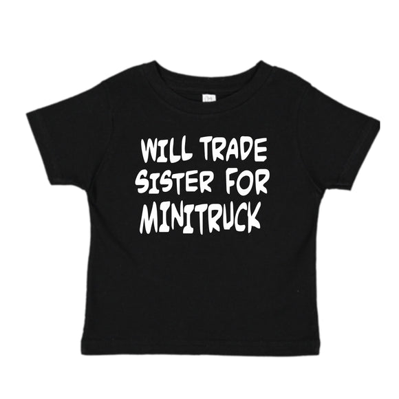 WILL TRADE SISTER FOR MINITRUCK T-SHIRT