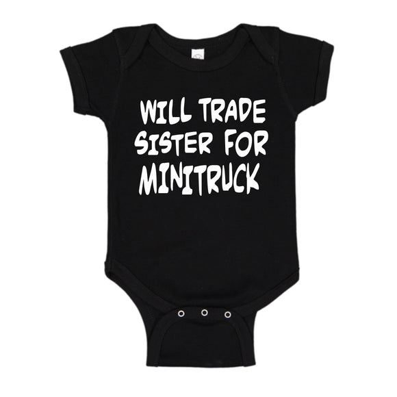 WILL TRADE SISTER FOR MINITRUCK BLACK ONESIE