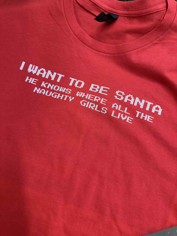 I want to be Santa  T-shirt