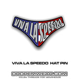 VIVA LA SPEEDO HAT PIN (#35)